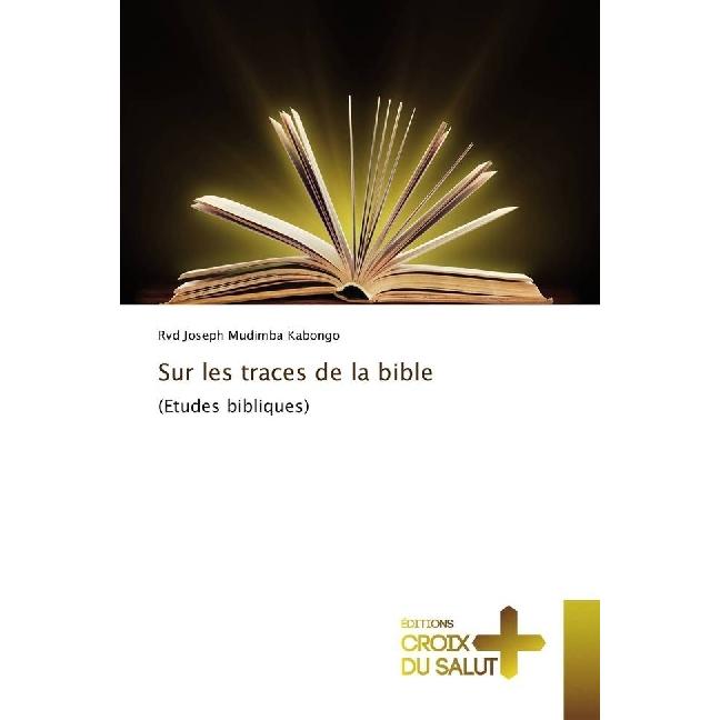Sur les traces de la bible, Sachbücher von Rvd Joseph Mudimba Kabongo