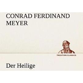 Der Heilige, Belletristik von Conrad Ferdinand Meyer