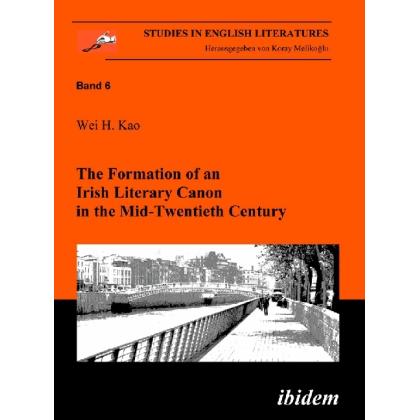The Formation of an Irish Literary Canon in the Mid-Twentieth Century, Fachbücher von Wei H. Kao