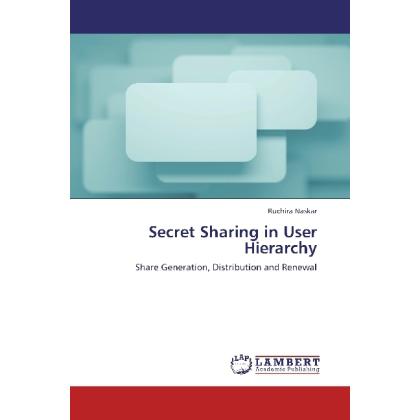 Secret Sharing in User Hierarchy, Fachbücher von Ruchira Naskar