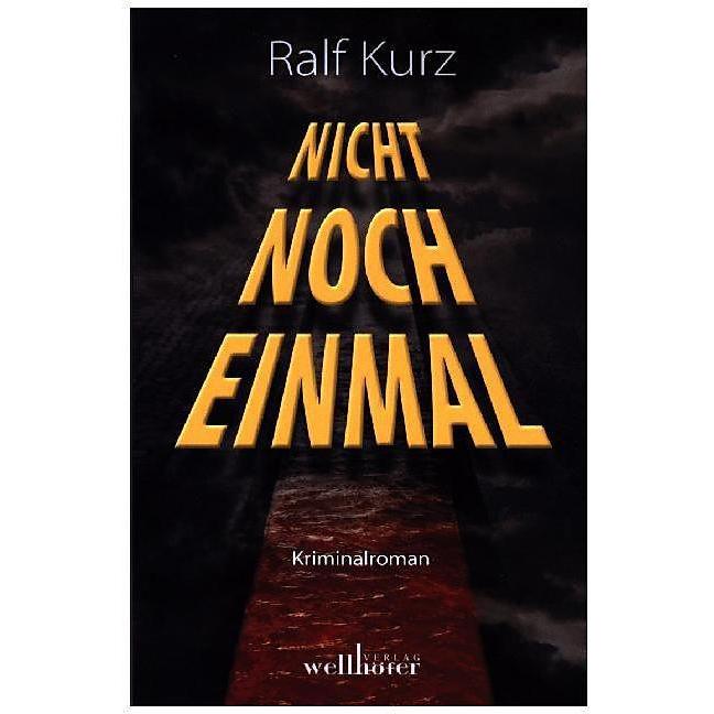 Nicht noch einmal, Belletristik von Ralf Kurz
