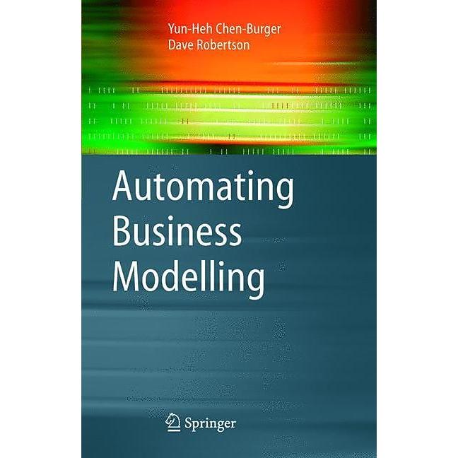 Automating Business Modelling, Fachbücher von Yun-Heh Chen-Burger, Dave Robertson