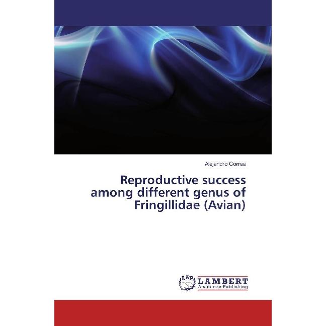 Reproductive success among different genus of Fringillidae (Avian), Fachbücher von Alejandro Correa