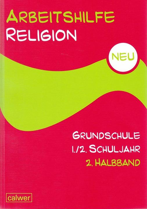 Produktbild Arbeitshilfe Religion Grundschule Neu 1./2. Schuljahr 2. Halbband (Deutsch, Hartmut Rupp, Stefan Hermann, 2012)
