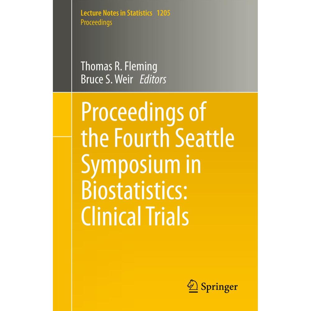 Proceedings of the Fourth Seattle Symposium in Biostatistics: Clinical Trials, Fachbücher von Thomas R. Fleming, Bruce S...