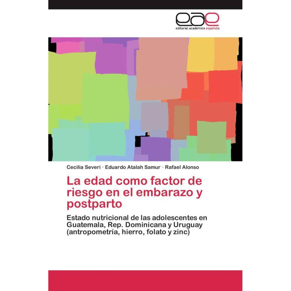 La edad como factor de riesgo en el embarazo y postparto, Fachbücher von Rafael Alonso, Cecilia Severi, Eduardo Atalah S...