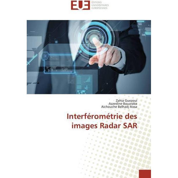 Interférométrie des images Radar SAR, Fachbücher von Azzedine Bouaraba, Aichouche Belhadj Aissa, Zahia Guezoui