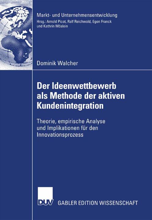 Produktbild Der Ideenwettbewerb als Methode der aktiven Kundenintegration (Deutsch, Dominik Walcher, 2007)