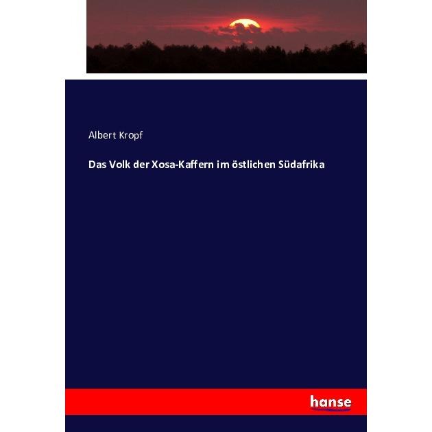Das Volk der Xosa-Kaffern im östlichen Südafrika, Fachbücher von Albert Kropf