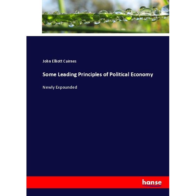 Some Leading Principles of Political Economy, Fachbücher von John Elliott Cairnes