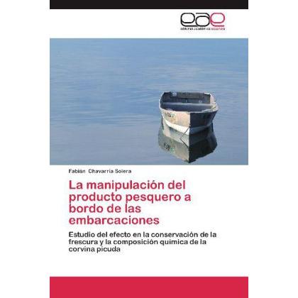 La manipulación del producto pesquero a bordo de las embarcaciones, Fachbücher von Fabián Chavarría Solera
