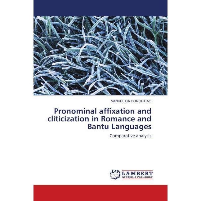 Pronominal affixation and cliticization in Romance and Bantu Languages, Fachbücher