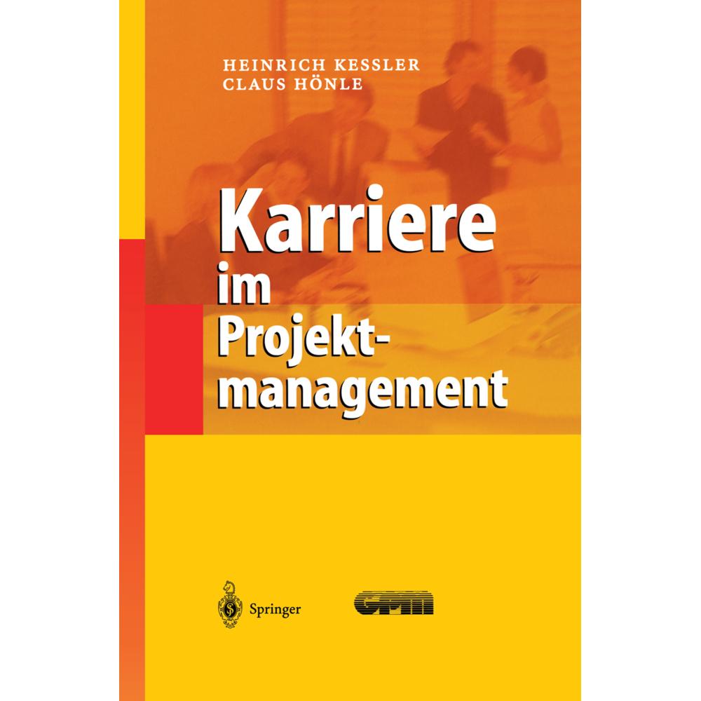 Karriere im Projektmanagement, Fachbücher von Claus Hönle, Heinrich Kessler