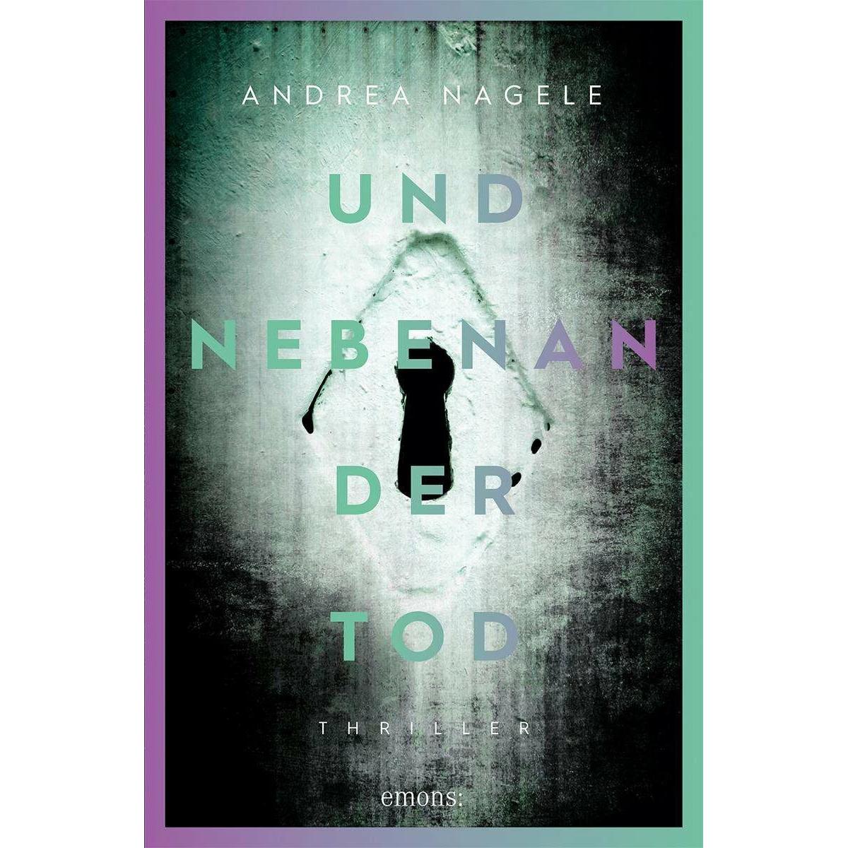 Und nebenan der Tod, Belletristik von Andrea Nagele