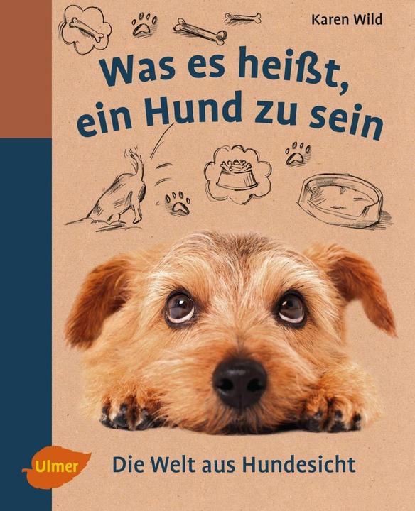 Produktbild Was es heisst, ein Hund zu sein (Deutsch, Karen Wild, 2017)