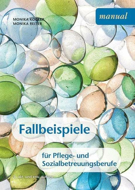 Produktbild Fallbeispiele für Pflege- und Sozialbetreuungsberufe (Deutsch, Monika Kogler, Monika Reiter, 2017)