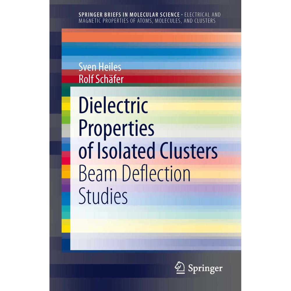 Dielectric Properties of Isolated Clusters, Fachbücher von Rolf Schäfer, Sven Heiles, Sascha Schäfer