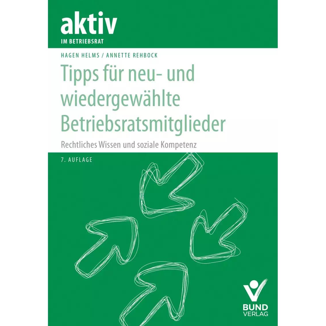 Tipps für neu- und wiedergewählte Betriebsratsmitglieder, Fachbücher von Annette Rehbock, Hagen Helms