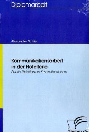 Produktbild Kommunikationsarbeit in der Hotellerie (Deutsch, Alexandra Schiel, 2007)
