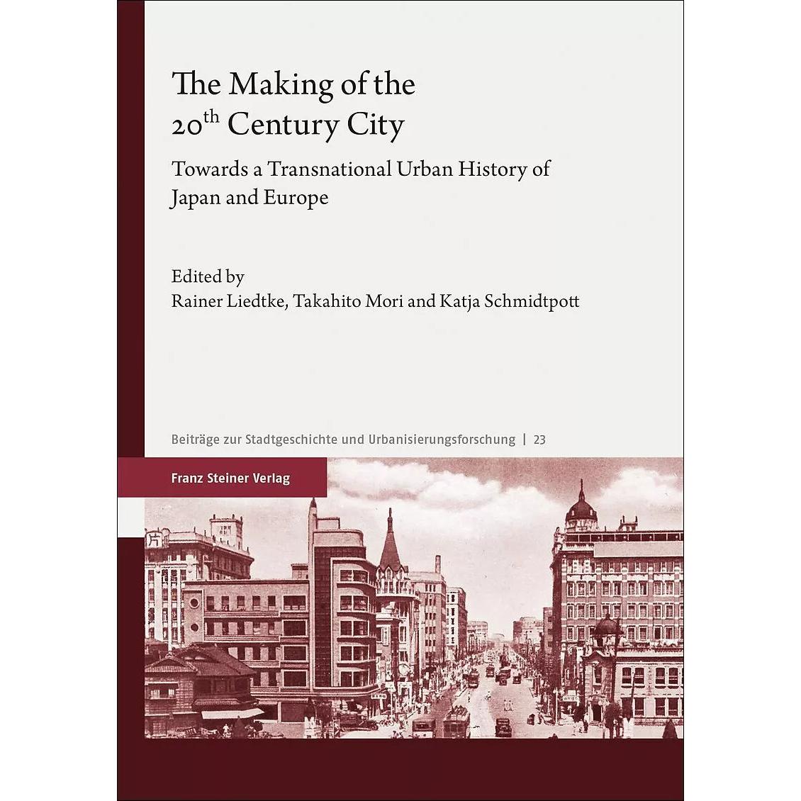 The Making of the 20th Century City, Sachbücher von Rainer Liedtke, Takahito Mori, Katja Schmidtpott