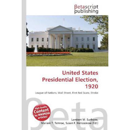 United States Presidential Election, 1920, Fachbücher von Lambert M. Surhone, Miriam T. Timpledon, Susan F. Marseken