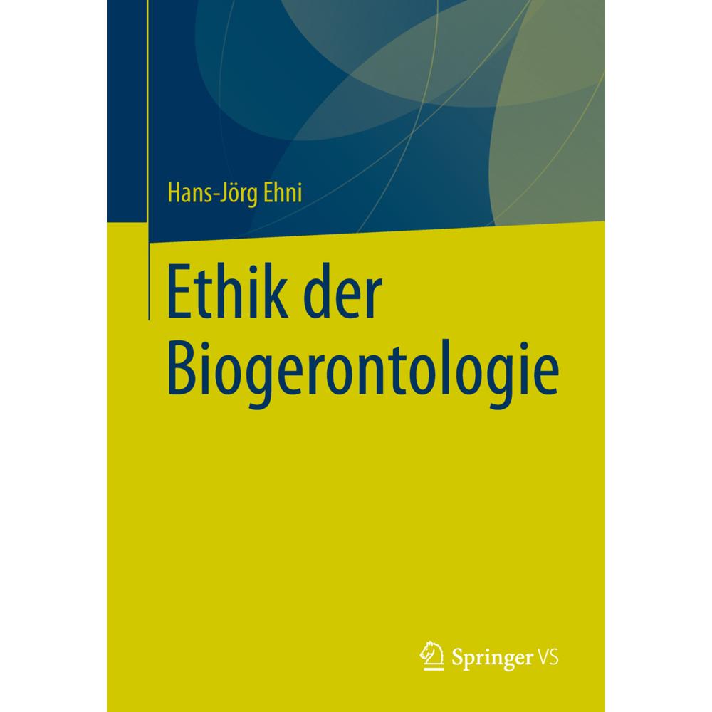 Ethik der Biogerontologie, Fachbücher von Hans-Jörg Ehni