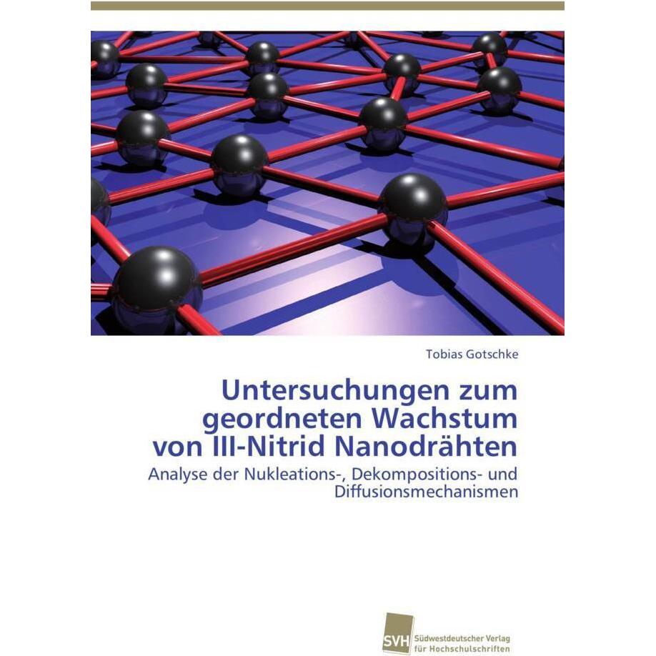 Untersuchungen zum geordneten Wachstum von III-Nitrid Nanodrähten, Fachbücher von Tobias Gotschke
