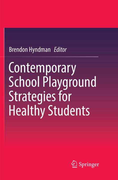 Produktbild Contemporary School Playground Strategies for Healthy Students (Brendon Hyndman, 2018)