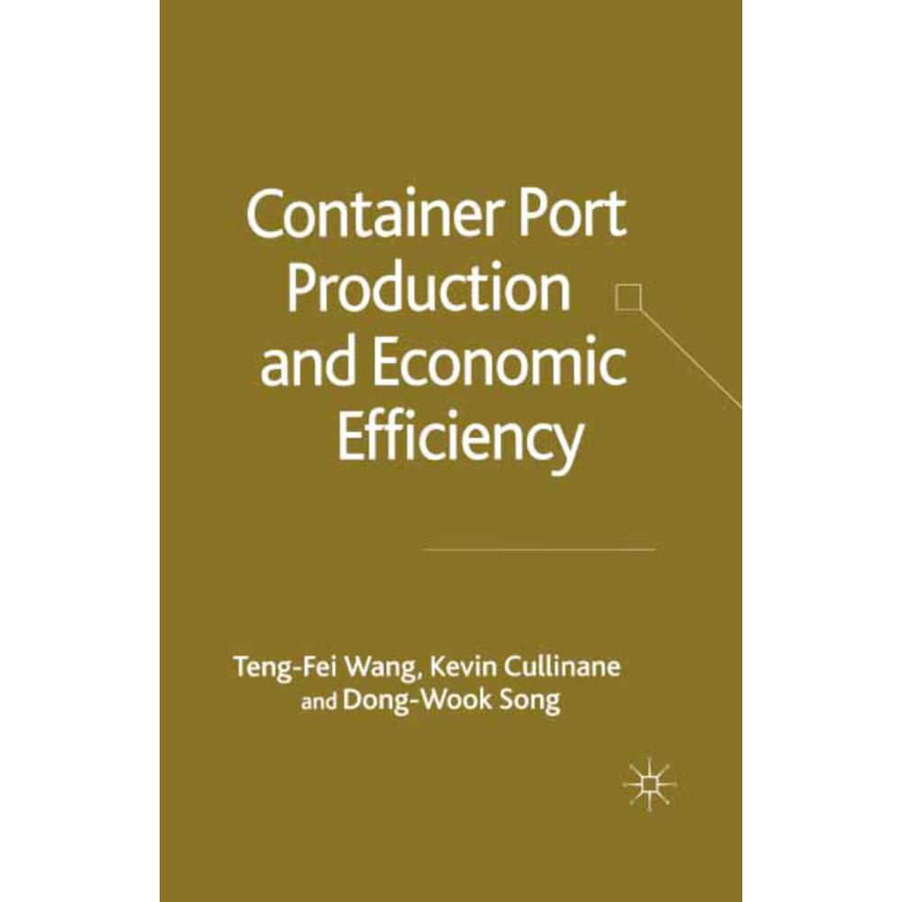 Container Port Production and Economic Efficiency, Fachbücher von K. Cullinane, T. Wang