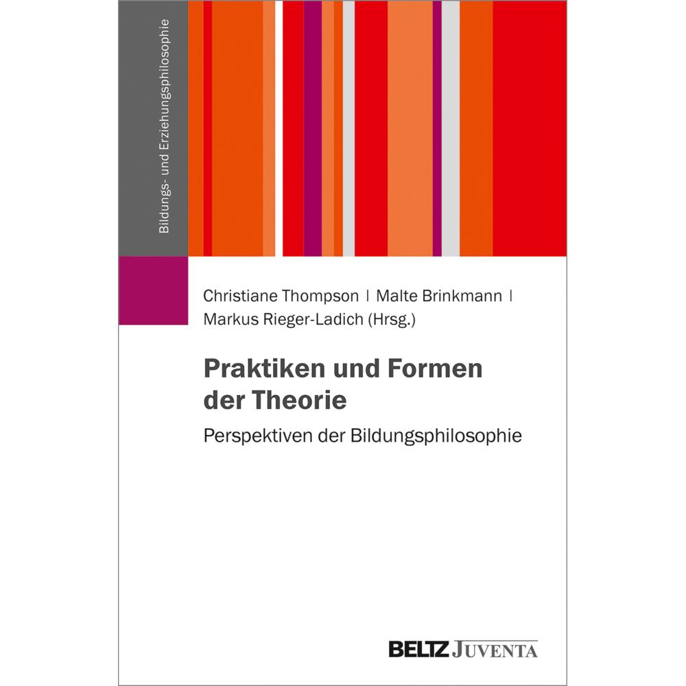 Praktiken und Formen der Theorie, Fachbücher von Markus Rieger-Ladich, Christiane Thompson, Malte Brinkmann
