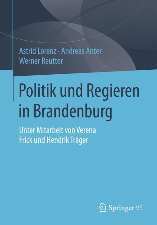 Produktbild Politik und Regieren in Brandenburg (Deutsch, Andreas Anter, Astrid Lorenz, Werner Reutter, 2016)