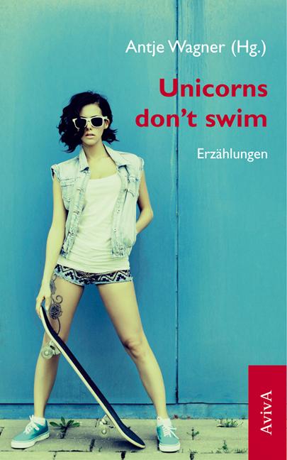 Produktbild Unicorns don't swim (Deutsch, Antje Wagner, 2016)
