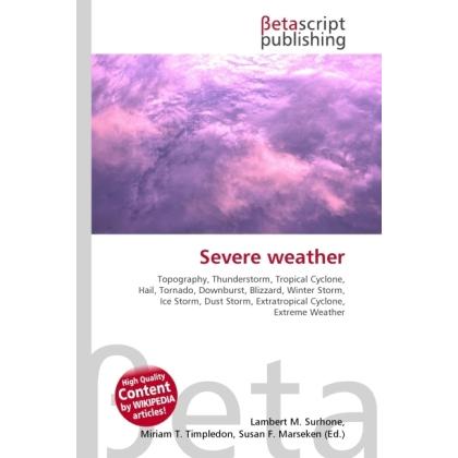 Severe weather, Fachbücher von Lambert M. Surhone, Miriam T. Timpledon, Susan F. Marseken