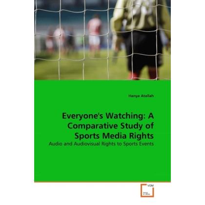 Everyone's Watching: A Comparative Study of Sports Media Rights, Fachbücher
