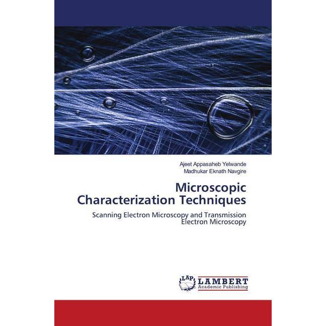 Microscopic Characterization Techniques, Fachbücher von Ajeet Appasaheb Yelwande, Madhukar Eknath Navgire