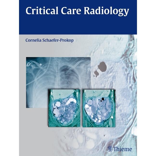 Thieme, Stuttgart, Praxisbedarf, Schaefer-Prokop,C.:Critical Care Radiol