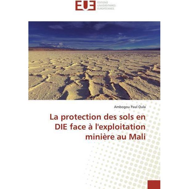 La protection des sols en DIE face à l'exploitation minière au Mali, Fachbücher von Ambogou Paul Oula