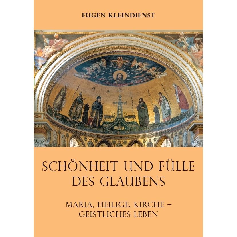 Schönheit und Fülle des Glaubens, Fachbücher von Eugen Kleindienst