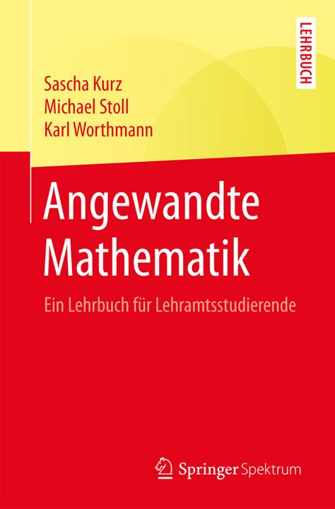Produktbild Angewandte Mathematik (Deutsch, Karl Worthmann, Michael Stoll, Sascha Kurz, 2018)