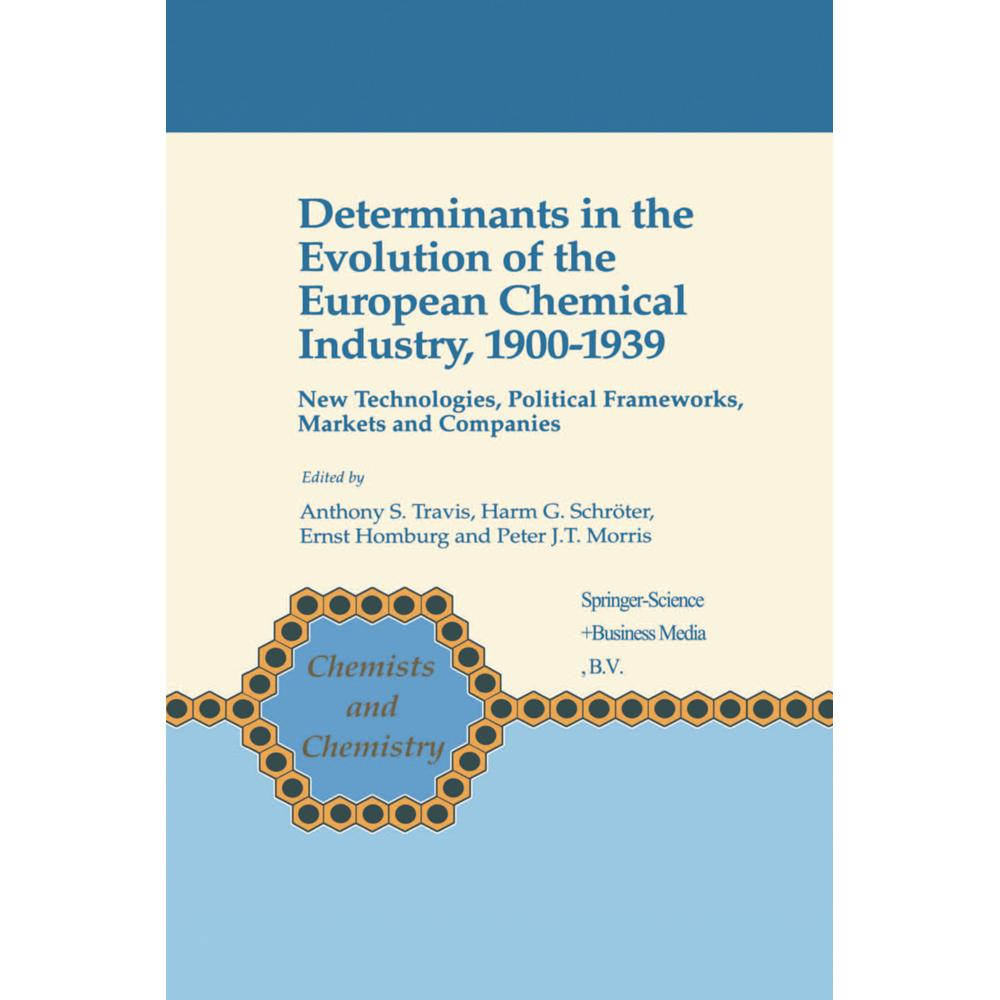 Determinants in the Evolution of the European Chemical Industry 1900 - 1939, Fachbücher von Peter J.T. Morris, Harm G. S...