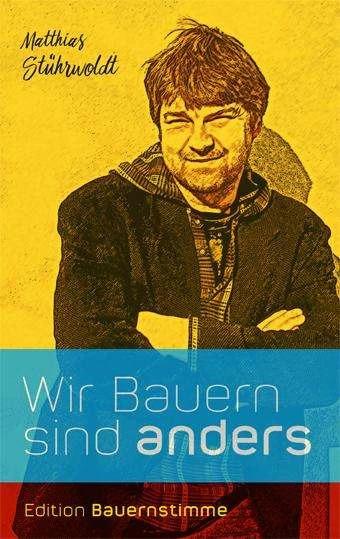 Produktbild Wir Bauern sind anders (Deutsch, Matthias Stührwoldt, 2018)