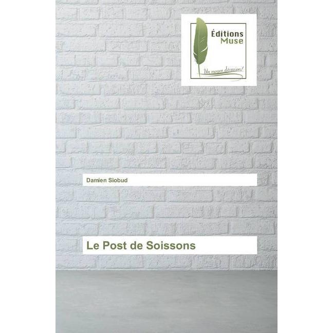 Le Post de Soissons, Sachbücher von Damien Siobud