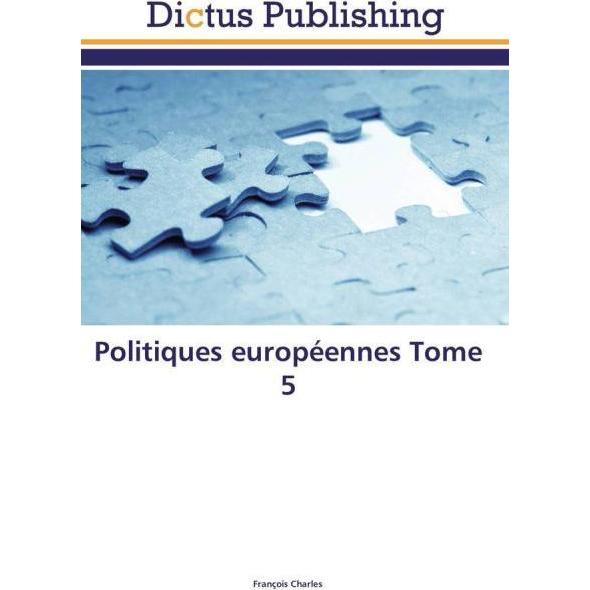 Politiques européennes Tome 5, Fachbücher von François Charles