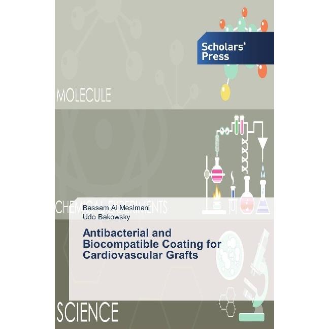 Thumbnail - Antibacterial and Biocompatible Coating for Cardiovascular Grafts, Fachbücher von Udo Bakowsky, Bassam Al Meslmani