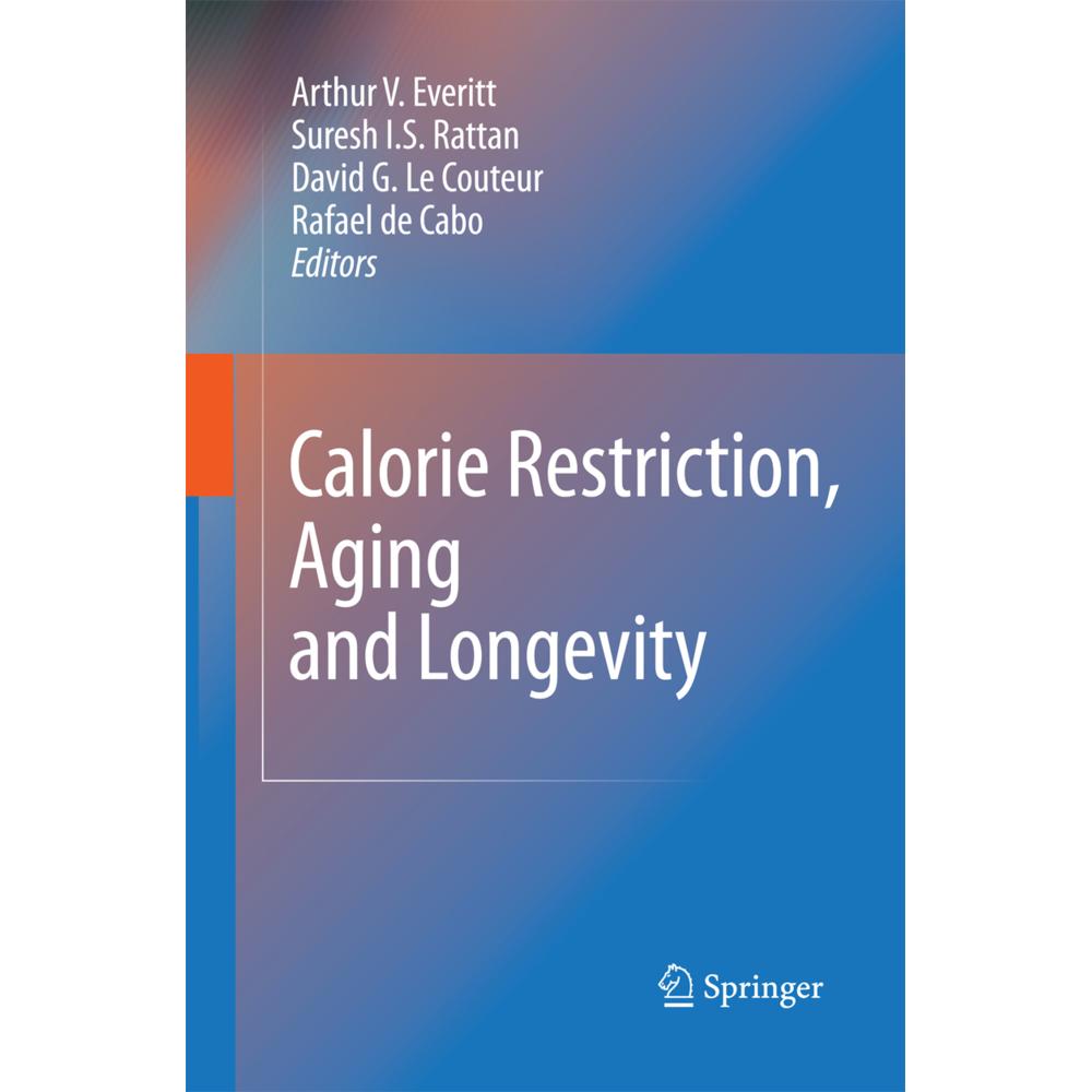 Calorie Restriction, Aging and Longevity, Fachbücher von Suresh I. S. Rattan, Arthur V. Everitt, David G. Couteur, Rafae...