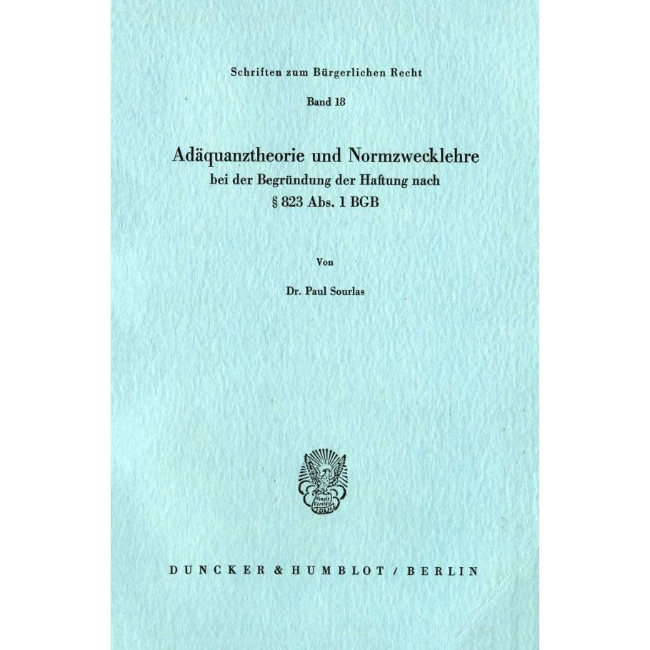 Adäquanztheorie und Normzwecklehre bei der Begründung der Haftung nach 823 Abs. 1 BGB., Fachbücher
