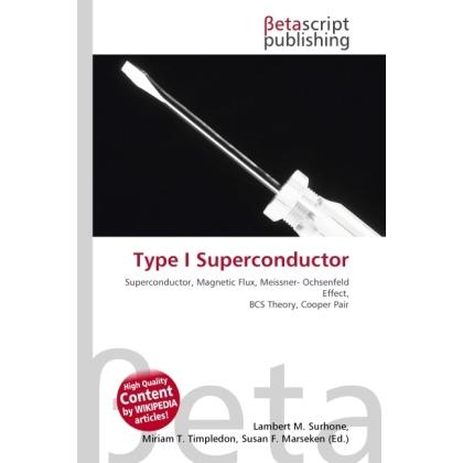 Type I Superconductor, Fachbücher von Lambert M. Surhone, Miriam T. Timpledon, Susan F. Marseken