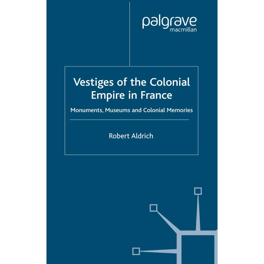 Vestiges of Colonial Empire in France, Fachbücher von R. Aldrich