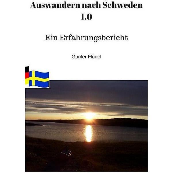 Auswandern nach Schweden 1.0, Ratgeber von Gunter Flügel