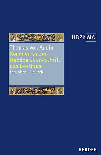 Produktbild Expositio in libri Boetii de Hebdomadibus - Kommentar zur Hebdomaden-Schrift des Boethius (Deutsch, Thomas von Aquin, 2009)